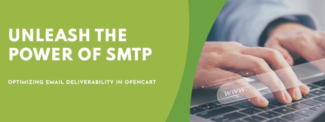 Optimizing Email Deliverability in OpenCart: Unleashing the Power of SMTP
