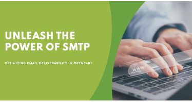 Optimizing Email Deliverability in OpenCart: Unleashing the Power of SMTP