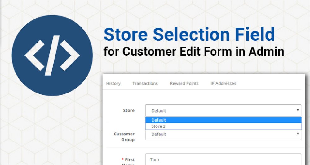 Store Selection field for Customer Edit form in Admin Extensions & Modules image